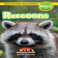 Sarah Harvey Raccoons: Animals in the City (Engaging Readers, Level Pre-1)