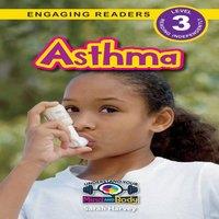 Sarah Harvey Asthma: Understand Your Mind & Body (Engaging Readers, Level 3)