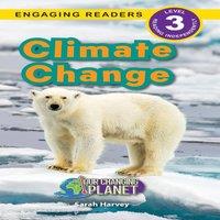 Sarah Harvey Climate Change : Our Changing Planet (Engaging Readers, Level 3)