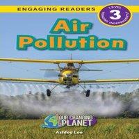 Ashley Lee Air Pollution: Our Changing Planet (Engaging Readers, Level 3) in White