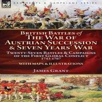 James Grant British Battles of the War of Austrian Succession Seven Years' in White