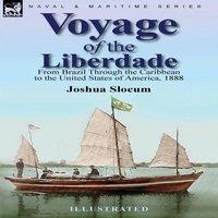 Joshua Slocum Voyage of the Liberdade: From Brazil Through the Caribbean to the in White