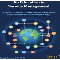 David Barrow An Education in Service Management: A guide to building a