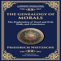Friedrich Nietzsche The Genealogy of Morals: Understanding Ethics, Power, & Human in White