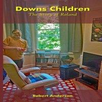 Robert Anderson Downs Children: The Story of Roland: The Story of Roland: The