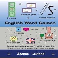 Joanne Leyland English Word Games: English vocabulary games for children ages