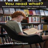 David Thomson You read what? Significant Australians reflect on their teenage