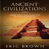 Eric Brown Ancient Civilizations: A Complete Overview On The Incas History in White