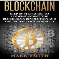 Mark Smith Blockchain: Step By Step Guide To Understanding The Blockchain in White
