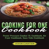 John Carter Cooking For One Cookbook: Power Pressure Cooker XL Cookbook, Air