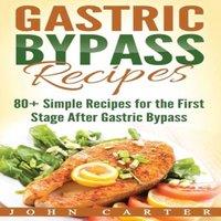 John Carter Gastric Bypass Recipes: 80+ Simple Recipes for the First Stage