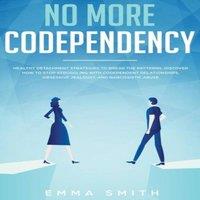 Emma Smith No More Codependency: Healthy Detachment Strategies to Break the in White
