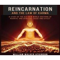 William Walker Atkinson Reincarnation & The Law Of Karma: A Study Of The Old-New