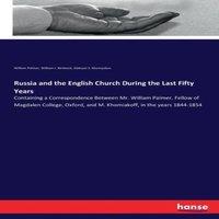 William Palmer Russia & the English Church During the Last Fifty
