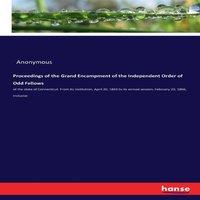 Anonymous Proceedings of the Grand Encampment of the Independent Order of