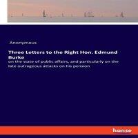 Anonymous Three Letters to the Right Hon. Edmund Burke:on the state of