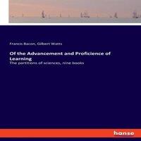 Francis Bacon Of the Advancement & Proficience of Learning:The partitions of