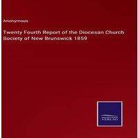 Anonymous Twenty Fourth Report of the Diocesan Church Society of New