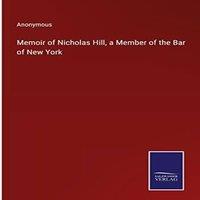 Anonymous Memoir of Nicholas Hill, a Member of the Bar of New York Hardcover in White