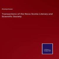 Anonymous Transactions of the Nova Scotia Literary & Scientific Society
