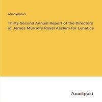 Anonymous Thirty-Second Annual Report of the Directors of James Murray's