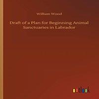 William Wood Draft of a Plan for Beginning Animal Sanctuaries in Labrador
