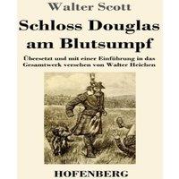 Walter Scott Schloss Douglas am Blutsumpf:Ubersetzt und mit einer Einfuhrung in in White
