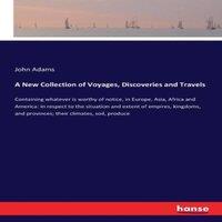 John Adams A New Collection of Voyages, Discoveries & Travels :Containing in Gold