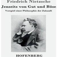 Friedrich Nietzsche Jenseits von Gut und Bose:Vorspiel einer Philosophie der Zukunft