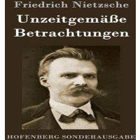 Friedrich Nietzsche Unzeitgemasse Betrachtungen:David Strauss / Vom Nutzen und in White