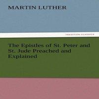 Martin Luther The Epistles of St. Peter & St. Jude Preached & Explained in White