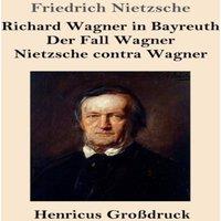 Friedrich Nietzsche Richard Wagner in Bayreuth / Der Fall Wagner / Nietzsche contra in White