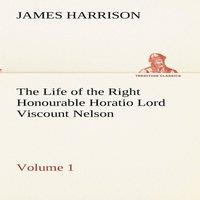James Harrison The Life of the Right Honourable Horatio Lord Viscount Nelson in White