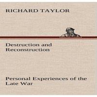 Richard Taylor Destruction & Reconstruction: Personal Experiences of the Late