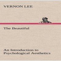 Vernon Lee The Beautiful An Introduction to Psychological Aesthetics in White