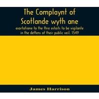 James Harrison The Complaynt Of Scotlande Wyth Ane Exortatione To The Thre