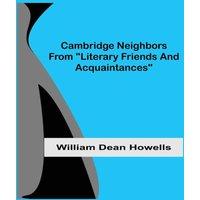 William Dean Howells Cambridge Neighbors From Literary Friends & Acquaintances