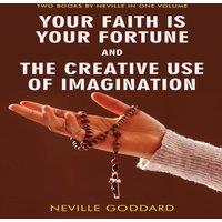 Neville Goddard Your Faith Is Your Fortune & The Creative Use of Imagination in White