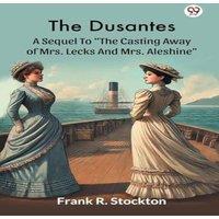Frank R. Stockton The Dusantes A Sequel To The Casting Away Of Mrs. Lecks & Mrs