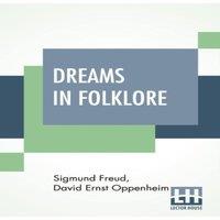Sigmund Freud Dreams In Folklore: Translated From The Original German Text By A