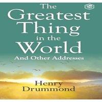 Henry Drummond The Greatest Thing in the World: Experience the Enduring Power of in White