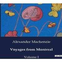 Alexander Mackenzie Voyages from Montreal:Explorations & Fur Trade in North America: