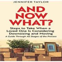 Jennifer Taylor And Now What?: Steps to Take When a Loved One Is Considering