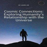 Laura Lee Cosmic Connections: Exploring Humanity's Relationship with the
