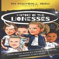 Rob Green My Football Hero: History of the Lionesses: FROM BEING BANNED FROM