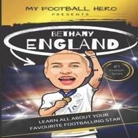 Rob Green My Football Hero: Bethany England: Learn All About Your Favourite