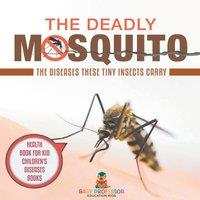 Baby Professor The Deadly Mosquito: The Diseases These Tiny Insects Carry in White