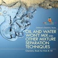Baby Professor Oil & Water Won't Mix & Other Mixture Separation Techniques in White