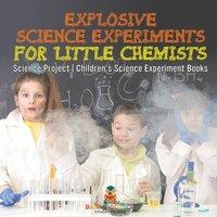 Baby Professor Explosive Science Experiments for Little Chemists - Science in White