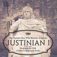 Baby Professor Justinian I: The Peasant Boy Who Became Emperor - Biography for